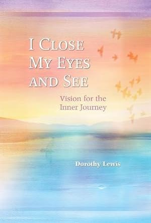Imagen del vendedor de I Close My Eyes and See: A Vision for the Inner Journey (Guidebooks for Growth Together): Reprint with New Cover a la venta por WeBuyBooks