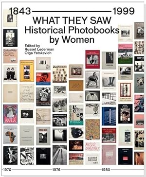 Seller image for What They Saw. Historical Photobooks by Women, 1843-1999 for sale by Studio Bibliografico Marini