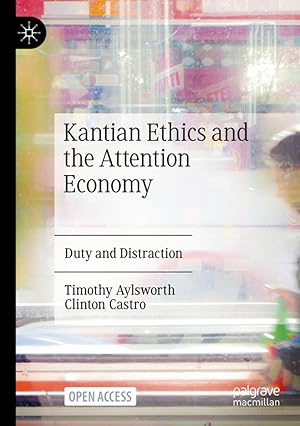 Seller image for Kantian Ethics and the Attention Economy for sale by moluna