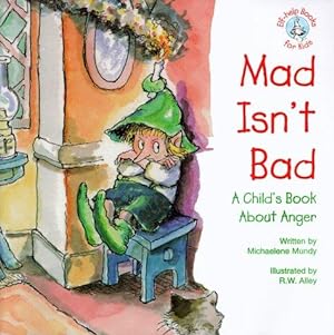 Bild des Verkufers fr Mad Isn't Bad: A Child's Book About Anger (Elf-Help Books for Kids) zum Verkauf von WeBuyBooks