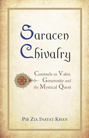 Bild des Verkufers fr Saracen Chivalry: Counsels on Valor, Generosity and the Mystical Quest zum Verkauf von moluna