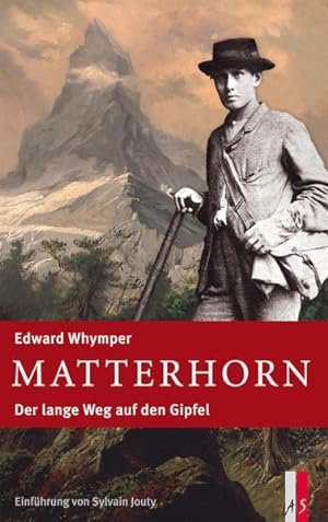 Bild des Verkufers fr Matterhorn: Der lange Weg auf den Gipfel zum Verkauf von Antiquariat Armebooks