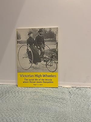 Imagen del vendedor de Victorian High-Wheelers; The Social Life of the Bicycle where Dorset Meets Hampshire a la venta por Nangle Rare Books