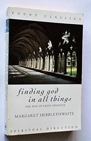 Bild des Verkufers fr Finding God in All Things: Way of St.Ignatius (Fount Classics) zum Verkauf von WeBuyBooks