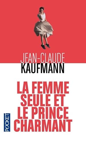 Seller image for La femme seule et le prince charmant - Jean-Claude Kaufmann for sale by Book Hmisphres