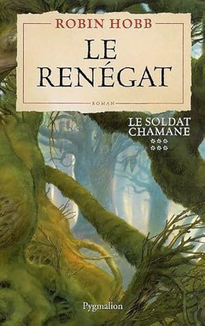 Le soldat Chamane Tome VI : Le ren?gat - Robin Hobb