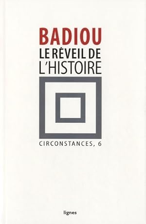 Circonstances : Tome VI Le r?veil de l'histoire - Alain Badiou