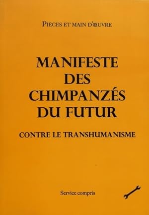 Manifeste des chimpanz s du futur contre le transhumanisme - Pi ces Et Main D'Oeuvre