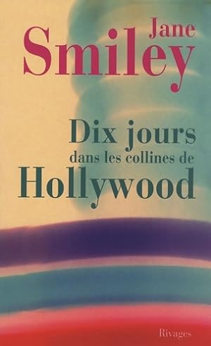 Dix jours dans les collines de Hollywood - Jane Smiley