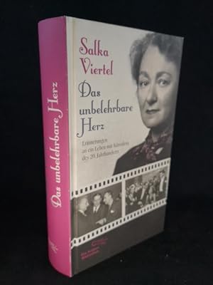 Das unbelehrbare Herz: Erinnerungen an ein Leben mit Künstlern des 20. Jahrhunderts. Erinnerungen...