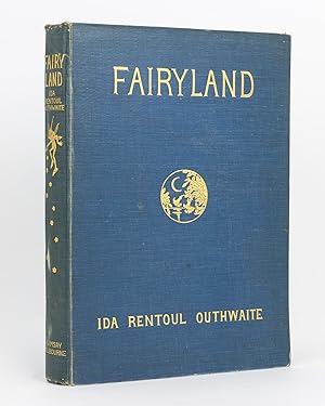 Seller image for Fairyland of Ida Rentoul Outhwaite. Verses by Annie R. Rentoul. Stories by Grenbry Outhwaite and Annie R. Rentoul for sale by Michael Treloar Booksellers ANZAAB/ILAB