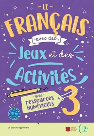 Seller image for Le franais avec des jeux et des activits 3 : avec ressources numriques, solutions et transcriptions for sale by Smartbuy
