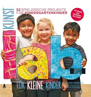 Bild des Verkufers fr Kunst-Lab fr kleine Kinder 52 spielerische Projekte fr Kindergartenkinder zum Verkauf von Bunt Buchhandlung GmbH