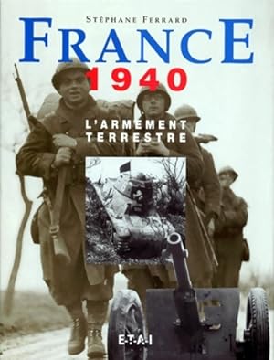 France 1940 : L'armement terrestre - St?phane Ferrard
