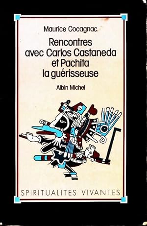 Rencontres avec Carlos Castaneda et Pachita la gu?risseuse - Maurice Cocagnac