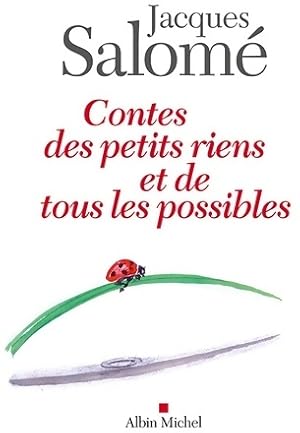 Contes des petits riens et de tous les possibles - Jacques Salom?