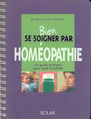 Seller image for Bien se soigner par hom?opathie - Dr Jean-Claude Houdret for sale by Book Hmisphres