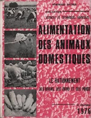 Alimentation des animaux domestiques. Le rationnement des bovins des ovins et des porcs - Dominiq...