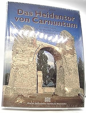 Das Heidentor von Carnuntum : ein spätantikes Triumphalmonument am Donaulimes.