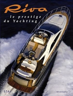 Riva : Le prestige du yachting - G rald Gu tat