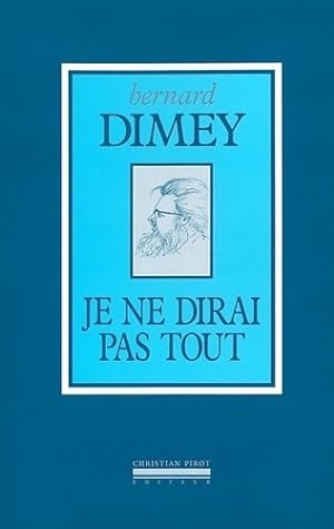 Seller image for Je ne dirai pas tout - Bernard Dimey for sale by Book Hmisphres