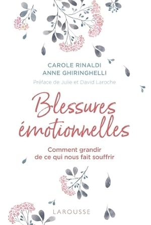 Blessures ?motionnelles : Grandir de ce qui nous fait souffrir - Carole RINALDI