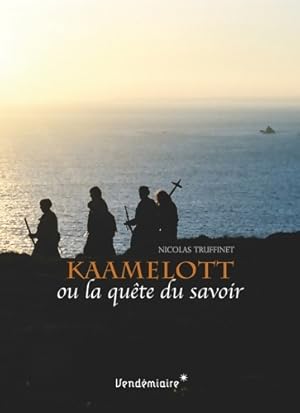 Seller image for Kaamelott ou la qu?te du savoir - Nicolas Truffinet for sale by Book Hmisphres