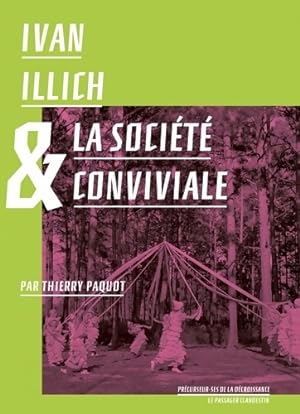 Ivan Illich et la soci t  conviviale - Thierry Paquot