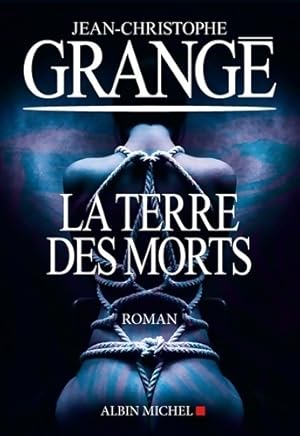 La terre des morts - Jean-Christophe Grang?