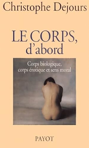 Le corps d'abord - Christophe Dejours