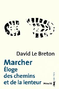 Bild des Verkufers fr Marcher. Eloge des chemins et de la lenteur - David Le Breton zum Verkauf von Book Hmisphres