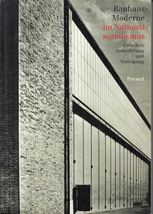 Seller image for Bauhaus-Moderne im Nationalsozialismus. Zwischen Anbiederung und Verfolgung. for sale by Antiquariat Carl Wegner