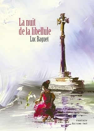 La nuit de la libellule - Luc Baguet