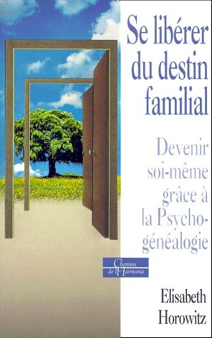 Se lib?rer du destin familial - Elisabeth Horowitz