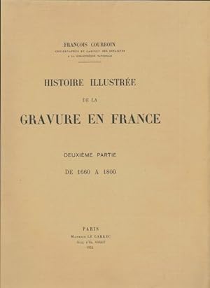 Histoire illustr e de la gravure en France Tome II - Fran ois Courboin
