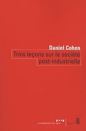 Trois le ons sur la soci t  post-industrielle - Daniel Cohen