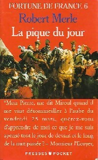 Image du vendeur pour Fortune de France Tome VI : La pique du jour - Robert Merle mis en vente par Book Hmisphres