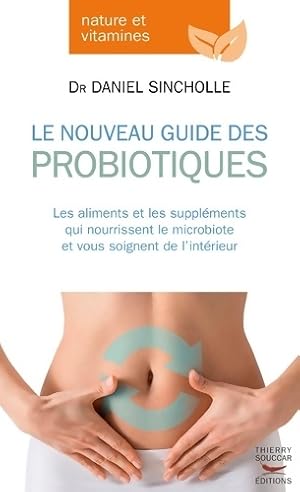 Bild des Verkufers fr Le Nouveau Guide des probiotiques - Daniel Sincholle zum Verkauf von Book Hmisphres