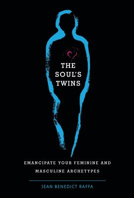 Bild des Verkufers fr The Soul\ s Twins: Emancipate Your Feminine and Masculine Archetypes zum Verkauf von moluna