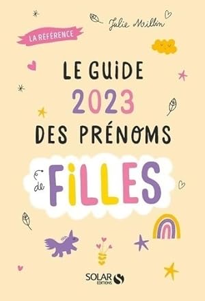 Le guide 2023 des pr?noms de filles - Julie Milbin