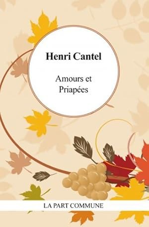 Seller image for Amours et priap?es - Henri Cantel for sale by Book Hmisphres