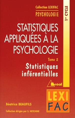 Image du vendeur pour Statistiques appliqu?es ? la psychologie. Statistiques inf?rentielles Tome II : Statistiques inf?rentielles - B?atrice Beaufils mis en vente par Book Hmisphres