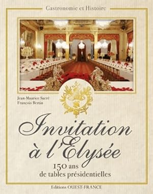 Invitation   l' lys e : 150 ans de tables pr sidentielles - Jean-Maurice Sacr 