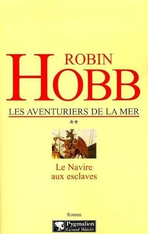 Seller image for Les aventuriers de la mer Tome II : Le navire aux esclaves - Robin Hobb for sale by Book Hmisphres