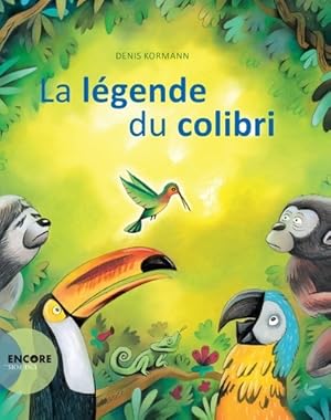 La l?gende du colibri - Denis Kormann