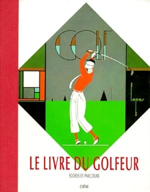 Le Livre Du Golfeur. Scores Et Parcours - Collectif