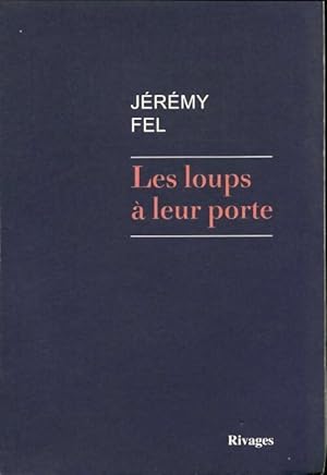 Seller image for Les loups ? leur porte - J?r?my Fel for sale by Book Hmisphres