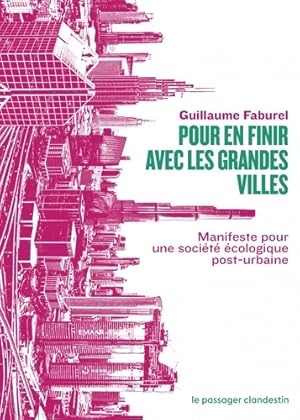 Pour en finir avec les grandes villes : Manifeste pour une soci t   cologique post-urbaine - Guil...