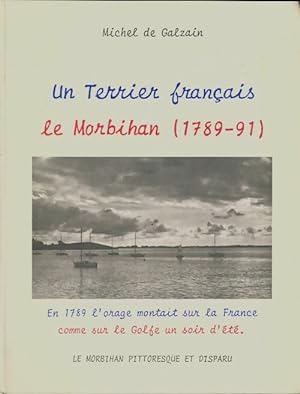 Un terrier fran?ais le Morbihan 1789-91 - Michel De Galzain