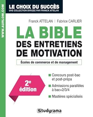 La bible des entretiens de motivation : Aux concours des ?coles de commerce - Franck Attelan